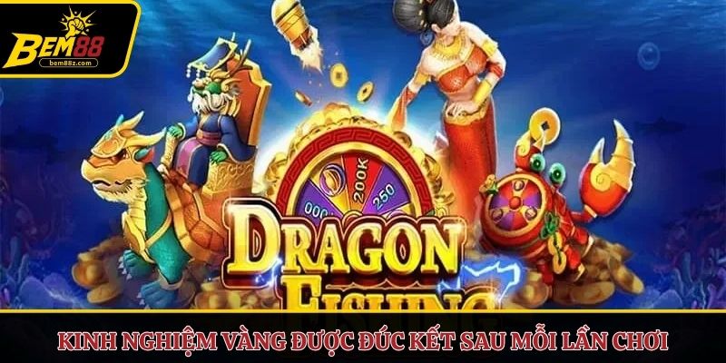 Kinh nghiệm vàng được đúc kết sau mỗi lần chơi