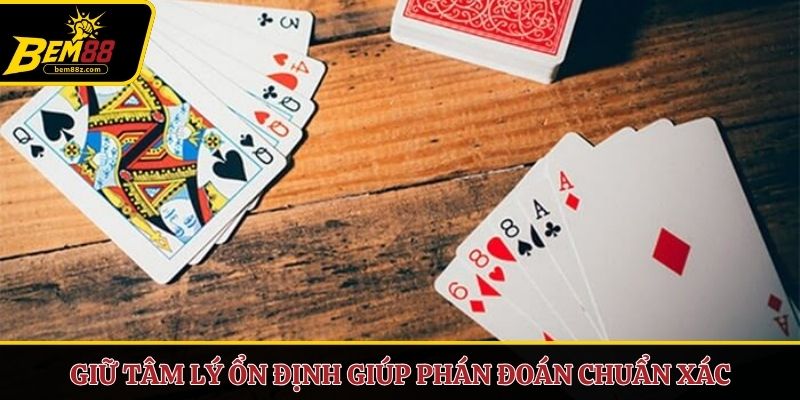 Giữ tâm lý ổn định giúp phán đoán chuẩn xác