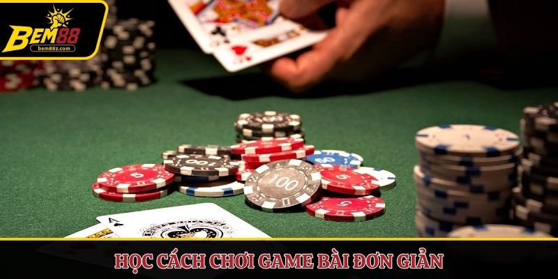 Học cách chơi game bài đơn giản