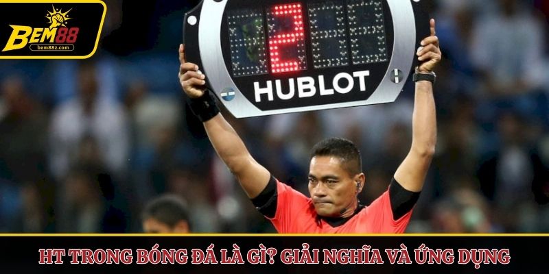 HT trong bóng đá là gì