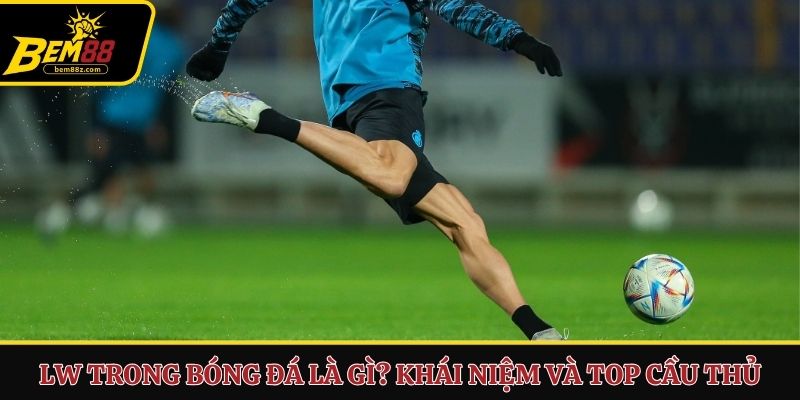 LW trong bóng đá là gì